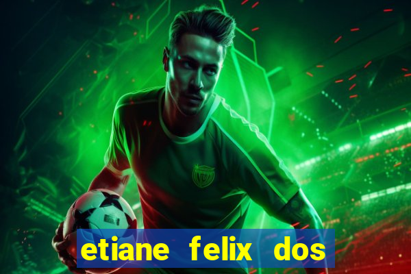 etiane felix dos santos pelada